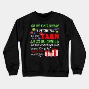 Oh the virus outside is frightful - BEST CHRISTMAS GIFT FOR YARN LOVERS Crewneck Sweatshirt